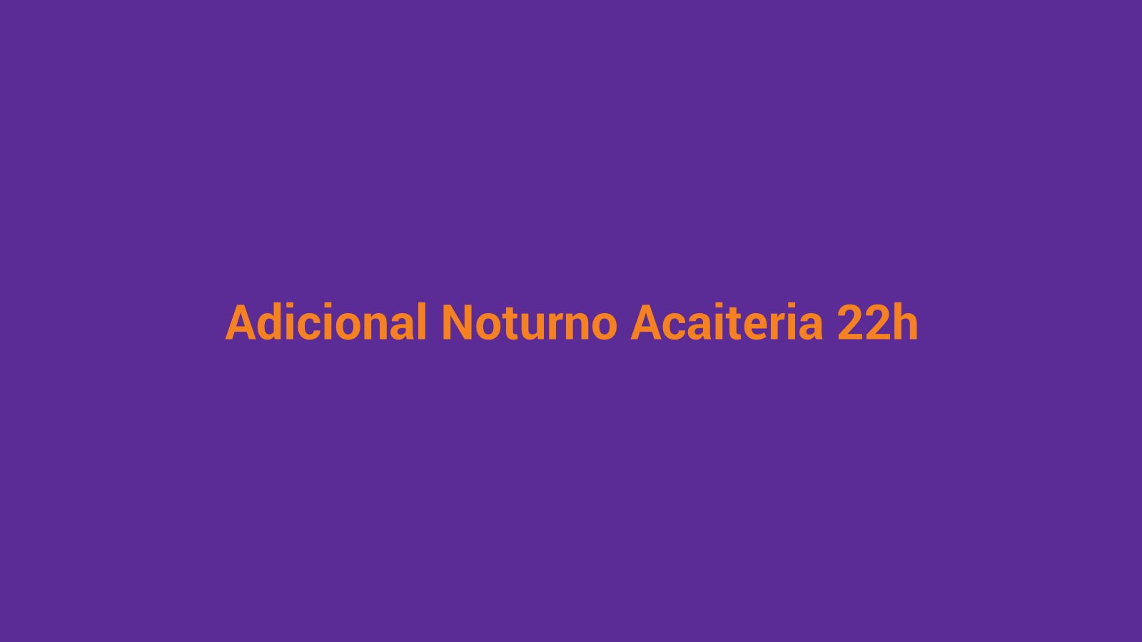Atendente de açaiteria em turno noturno — adicional de trabalho noturno na CLT