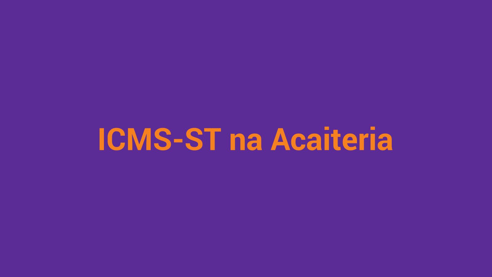 Documento fiscal com campos de base de cálculo ICMS-ST destacados, representando a substituição tributária na açaiteria