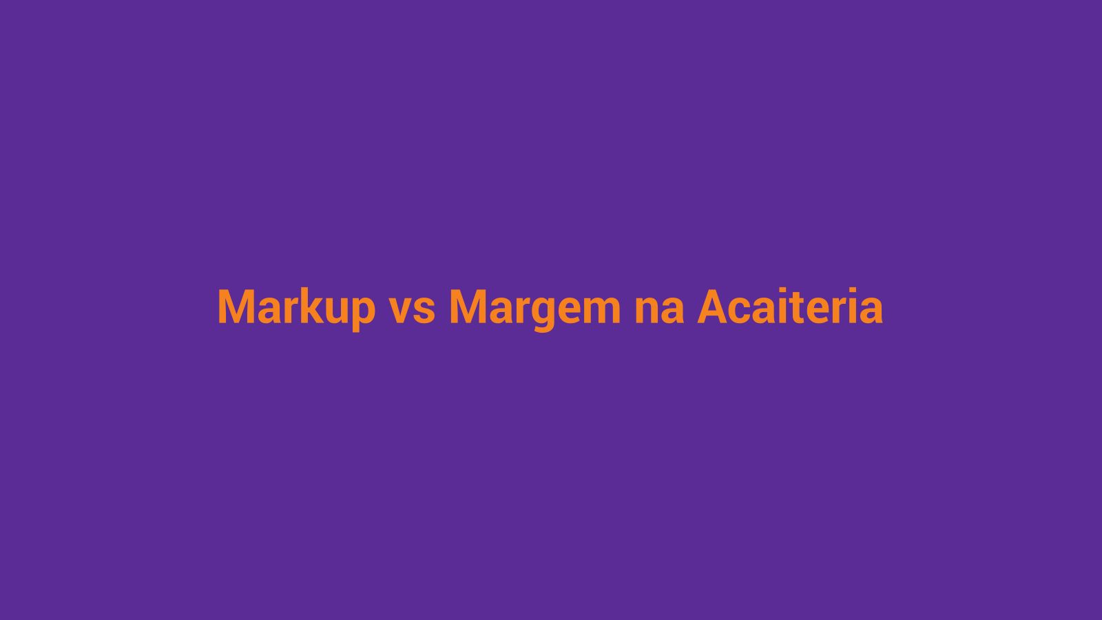 Planilha de precificação de açaí mostrando markup bruto versus margem de contribuição real por produto