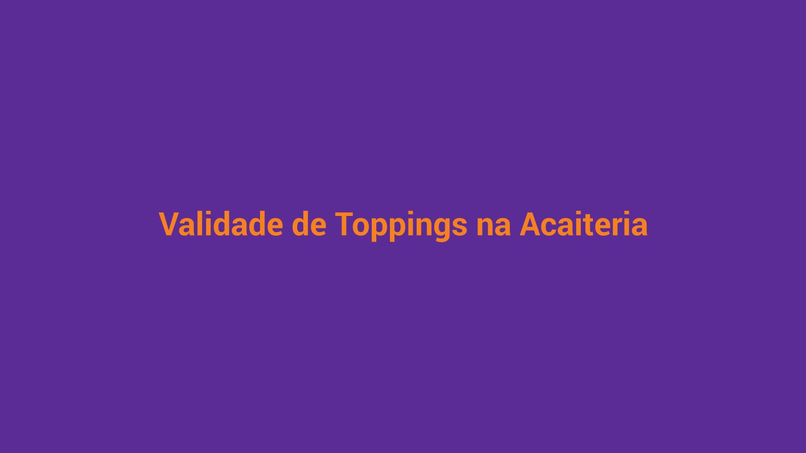 Controle de validade de toppings na açaiteria — etiquetas de data de abertura em potes de granola, paçoca e leite condensado